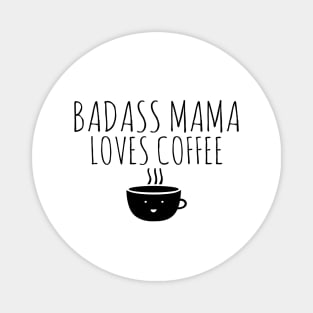 Badass Mama Loves Coffee Magnet